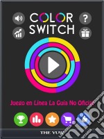 Color Switch Juego En Línea La Guía No Oficial. E-book. Formato Mobipocket ebook