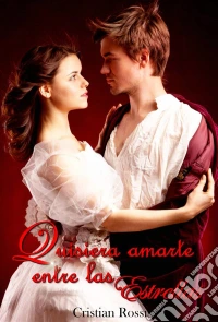 Quisiera Amarte Entre Las Estrellas. E-book. Formato EPUB ebook
