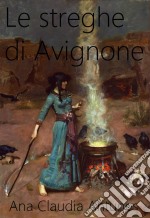 Le Streghe Di Avignone. E-book. Formato EPUB ebook