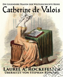 Catherine De Valois. E-book. Formato Mobipocket ebook di Laurel A. Rockefeller