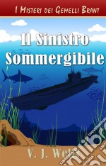 Il Sinistro Sommergibile. E-book. Formato EPUB ebook