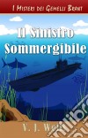 Il Sinistro Sommergibile. E-book. Formato Mobipocket ebook