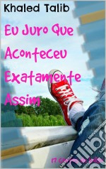 Eu Juro Que Aconteceu Exatamente Assim. E-book. Formato Mobipocket ebook