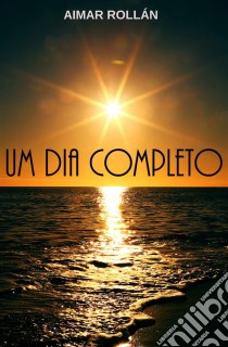 Um Dia Completo. E-book. Formato EPUB ebook di Aimar Rollan