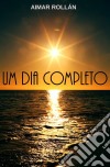 Um Dia Completo. E-book. Formato EPUB ebook