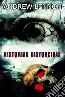 Histórias Distorcidas. E-book. Formato EPUB ebook di Andrew Lennon