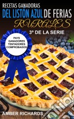 Recetas Ganadoras Del Listón Azul De Ferias Rurales:  Pays Ganadores Tentadores Comprobados. E-book. Formato Mobipocket ebook