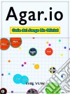 Agar.io Guía Del Juego No Oficial. E-book. Formato Mobipocket ebook