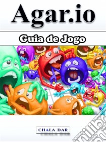 Guia De Jogo Agar.io. E-book. Formato Mobipocket ebook di Hiddenstuff Entertainment