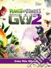 Plants Vs Zombies Garden Warfare 2 Guia Não Oficial. E-book. Formato Mobipocket ebook