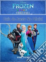 Frozen Free Fall Guía De Juego No Oficial. E-book. Formato Mobipocket ebook