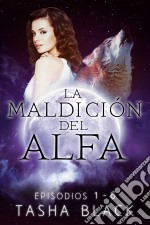 La Maldición Del Alfa: Trilogía Completa. E-book. Formato Mobipocket ebook