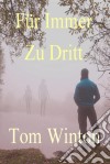 Für Immer Zu Dritt. E-book. Formato Mobipocket ebook di Tom Winton