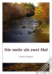 Nie Mehr Als Zwei Mal. E-book. Formato Mobipocket ebook di Claudio Ruggeri