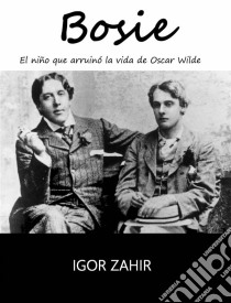 Bosie. E-book. Formato EPUB ebook di Igor Zahir