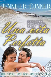 Una Vita Perfetta. E-book. Formato Mobipocket ebook di Jennifer Conner