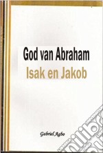 God Van Abraham, Isak En Jakob. E-book. Formato EPUB