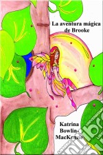 La Aventura Mágica De Brooke. E-book. Formato Mobipocket ebook