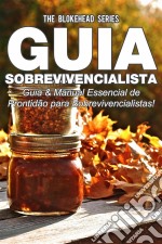 Guia Sobrevivencialista : Guia & Manual Essencial De Prontidão Para Sobrevivencialistas!. E-book. Formato EPUB ebook