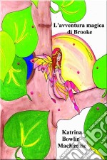 L'avventura Magica Di Brooke. E-book. Formato Mobipocket ebook