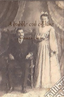 A Bubble Out Of Time. E-book. Formato EPUB ebook di Andrea Calo'