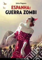 Espanha: Guerra Zombi  - Livro I: Projeto Betânia. E-book. Formato EPUB ebook