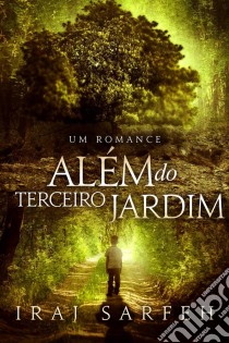 Além Do Terceiro Jardim. E-book. Formato EPUB ebook di Iraj Sarfeh