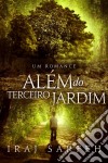 Além Do Terceiro Jardim. E-book. Formato Mobipocket ebook di Iraj Sarfeh