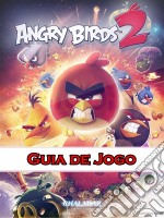 Angry Birds 2 Guia De Jogo. E-book. Formato EPUB ebook