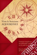 Vivre Le Stoïcisme Aujourd'hui. E-book. Formato Mobipocket ebook