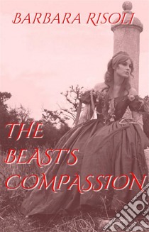 The Beast's Compassion. E-book. Formato Mobipocket ebook di Barbara Risoli