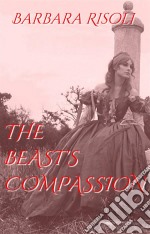 The Beast's Compassion. E-book. Formato Mobipocket ebook