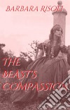 The Beast's Compassion. E-book. Formato Mobipocket ebook
