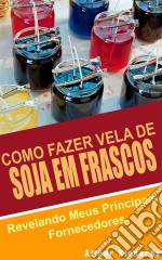 Como Fazer Vela De Soja Em Frascos. E-book. Formato Mobipocket ebook