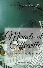 O Milagre De Coffeeville - E Outras Lendas De Natal. E-book. Formato EPUB ebook