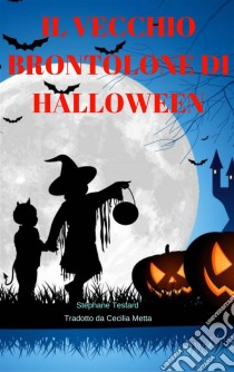 Il Vecchio Brontolone Di Halloween. E-book. Formato EPUB ebook di Testard