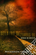 Relatos De Zombis De Mundos No Muertos. E-book. Formato Mobipocket