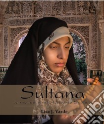 Sultana, Een Roman Van Het Moorse Spanje. E-book. Formato Mobipocket ebook di Lisa J. Yarde