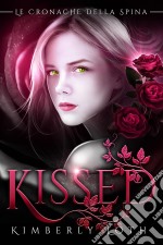 Kissed (Le Cronache Della Spina, Volume 1). E-book. Formato EPUB ebook