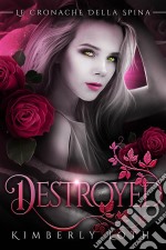 Destroyed (Le Cronache Della Spina, Volume 2). E-book. Formato EPUB ebook