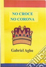 No Croce No Corona. E-book. Formato Mobipocket ebook