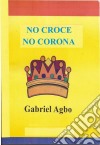 No Croce No Corona. E-book. Formato Mobipocket ebook