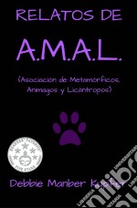 Relatos De A.m.a.l. (Asociación De Metamórficos, Animagos Y Licántropos). E-book. Formato Mobipocket ebook