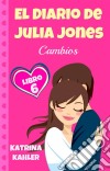 El Diario De Julia Jones: Libro 6 - Cambios. E-book. Formato EPUB ebook