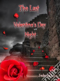 The Last Valentine's Day Night. E-book. Formato Mobipocket ebook di Federica Leva