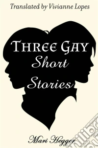 Three Gay Short Stories. E-book. Formato Mobipocket ebook