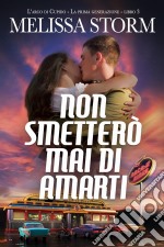 Non Smetterò Mai Di Amarti. E-book. Formato Mobipocket