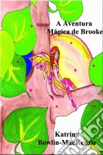 A Aventura Mágica De Brooke. E-book. Formato EPUB ebook