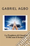 La Preghiera Di Giosafat: O Dio Non Li Fermerai. E-book. Formato EPUB ebook