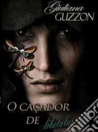 O Caçador De Libélulas. E-book. Formato Mobipocket ebook